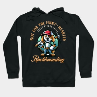 Not For The Faint Hearted - Rockhounding - Rockhound Hoodie